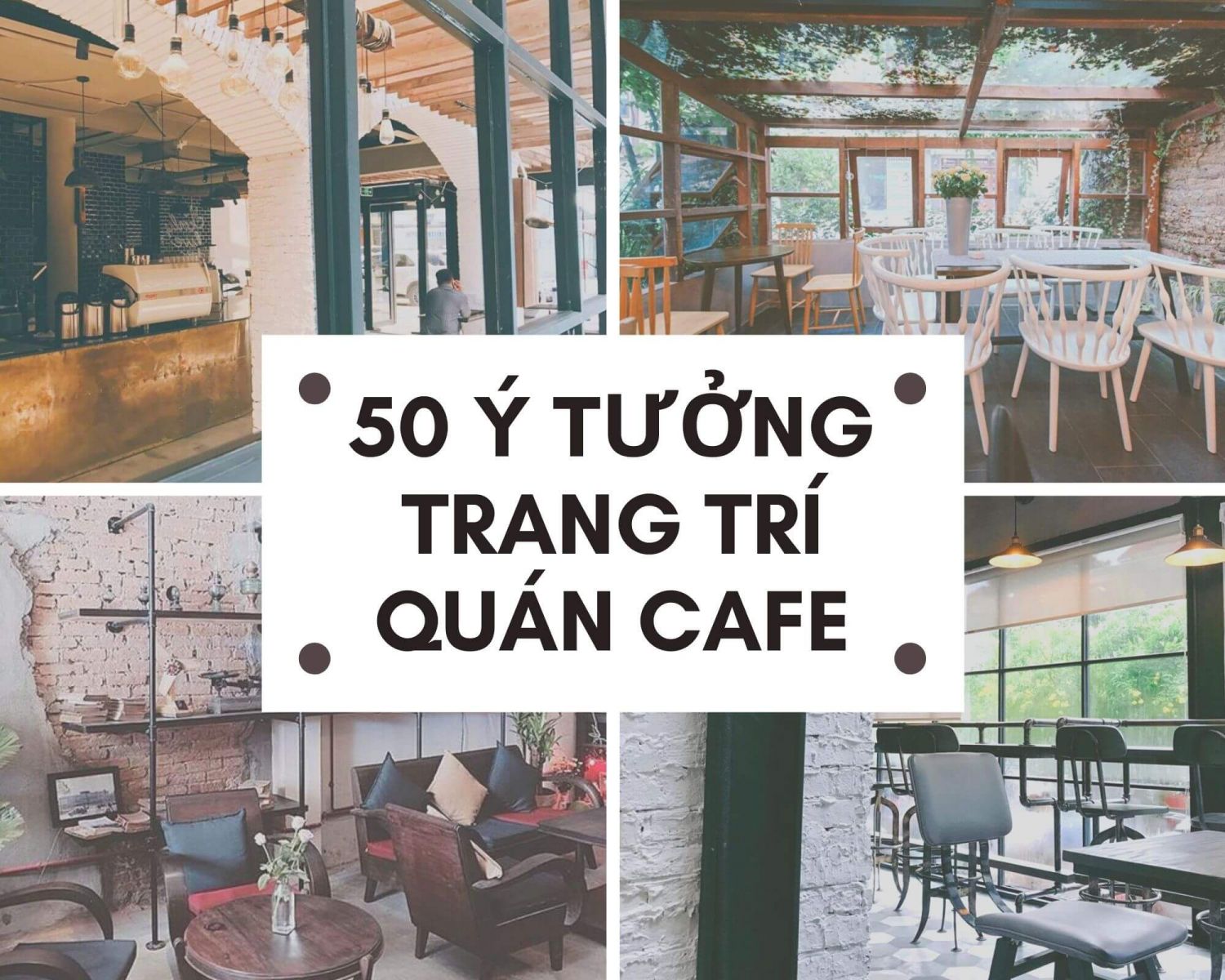50-y-tuong-trang-tri-quan-cafe-tro-nen-noi-bat-thu-hut-khach-hang